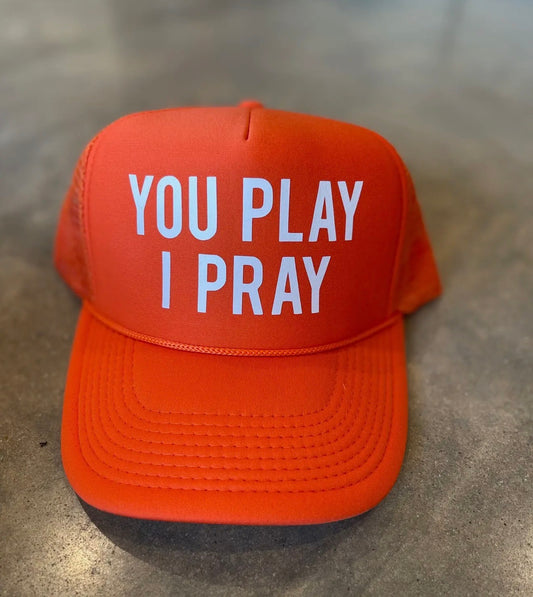 You Play I Pray Orange Trucker Hat